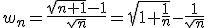w_n = \frac{\sqrt{n+1}-1}{\sqrt{n}} = \sqrt{1+\frac{1}{n}} - \frac{1}{\sqrt{n}} 